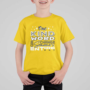 Be Kind T Shirt For Kid One Kind Word Can Change Someone's Entire Day Unity Day Anti Bullying TS09 Daisy Print Your Wear