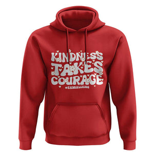 Be Kind Hoodie Kindness Takes Courage End Bullying TS09 Red Print Your Wear