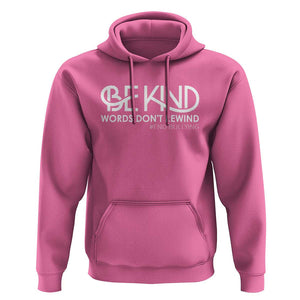 Be Kind Hoodie Words Don't Rewind Unity Day Anti Bullying TS09 Azalea Print Your Wear
