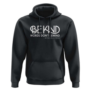 Be Kind Hoodie Words Don't Rewind Unity Day Anti Bullying TS09 Black Print Your Wear