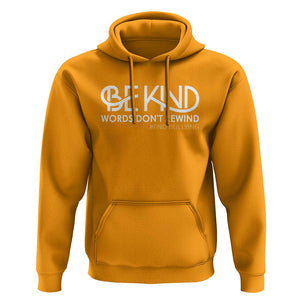 Be Kind Hoodie Words Don't Rewind Unity Day Anti Bullying TS09 Gold Print Your Wear