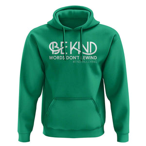 Be Kind Hoodie Words Don't Rewind Unity Day Anti Bullying TS09 Irish Green Print Your Wear