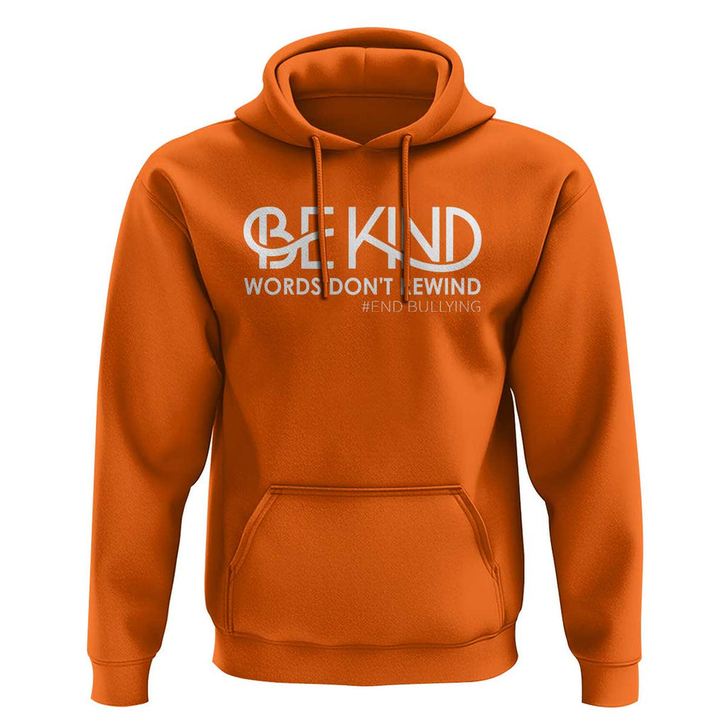 Be Kind Hoodie Words Don't Rewind Unity Day Anti Bullying TS09 Orange Print Your Wear