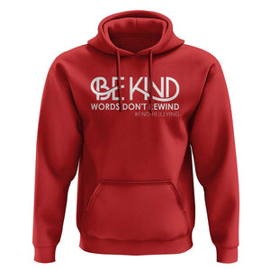 Be Kind Hoodie Words Don't Rewind Unity Day Anti Bullying TS09 Red Print Your Wear