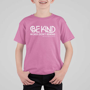 Be Kind T Shirt For Kid Words Don't Rewind Unity Day Anti Bullying TS09 Azalea Print Your Wear