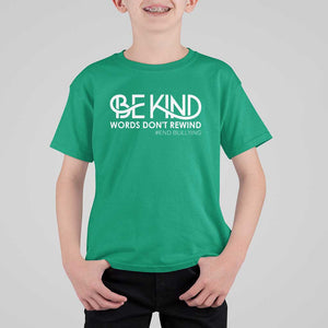Be Kind T Shirt For Kid Words Don't Rewind Unity Day Anti Bullying TS09 Irish Green Print Your Wear