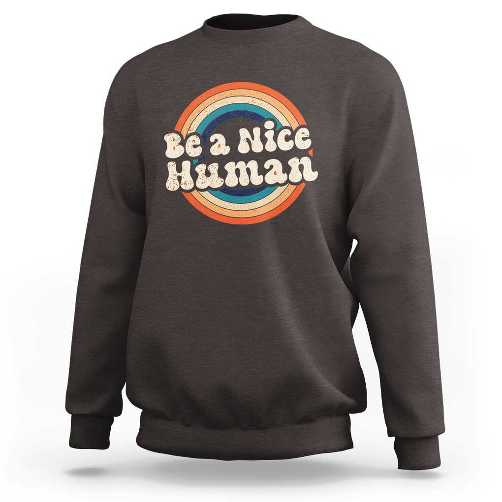 Anti Bullying Sweatshirt Be A Nice Human Untity Day TS09 Dark Chocolate Print Your Wear