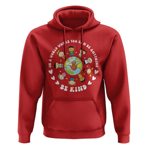 Be Kind Hoodie In A World Where You Can Be Anything Unity Day Anti Bullying TS09 Red Print Your Wear