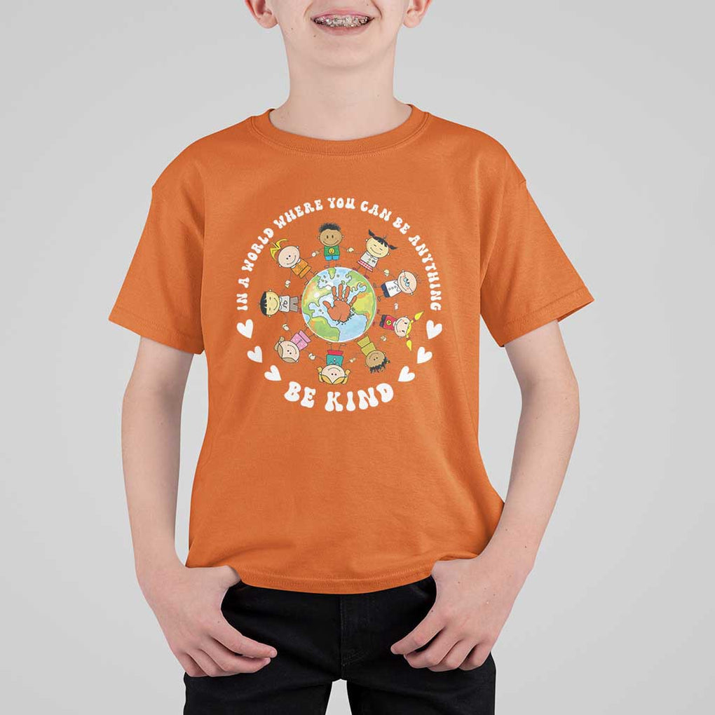 Be Kind T Shirt For Kid In A World Where You Can Be Anything Unity Day Anti Bullying TS09 Orange Print Your Wear