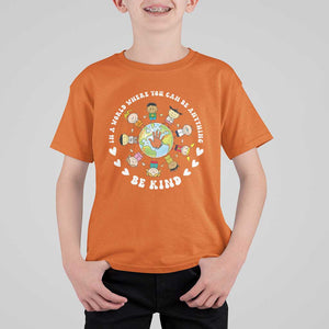 Be Kind T Shirt For Kid In A World Where You Can Be Anything Unity Day Anti Bullying TS09 Orange Print Your Wear