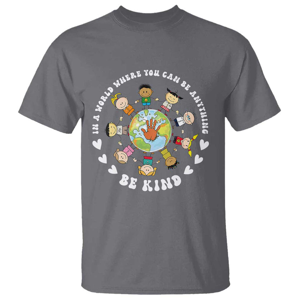 Be Kind T Shirt In A World Where You Can Be Anything Unity Day Anti Bullying TS09 Charcoal Print Your Wear
