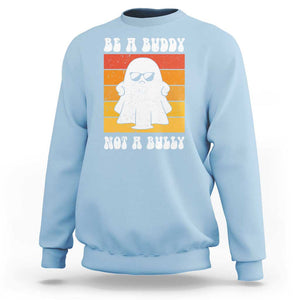 Anti Bullying Sweatshirt Be A Buddy Not A Bully Unity Day Retro Ghost TS09 Light Blue Print Your Wear