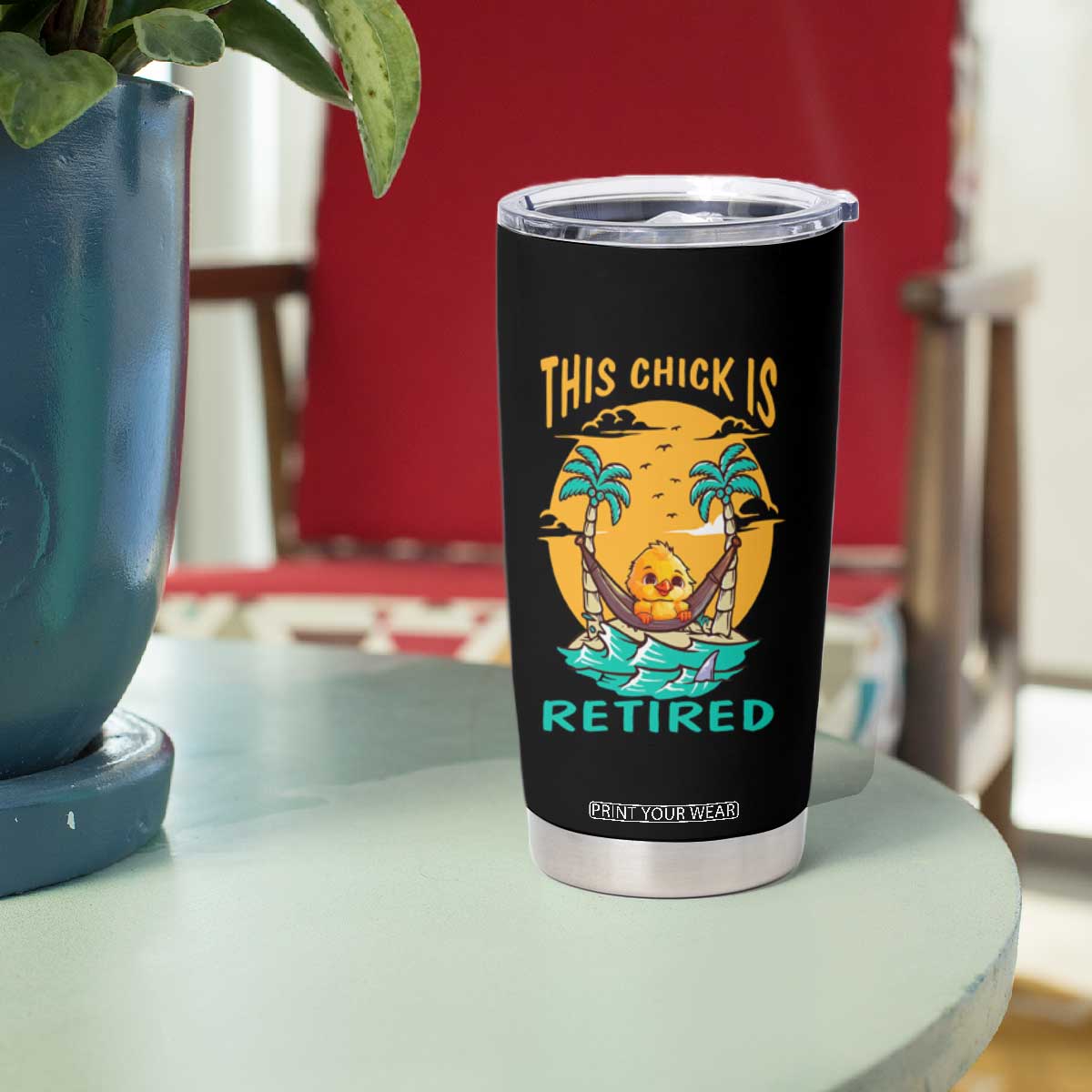 Retirement Tumbler Cup This Chick Is Retired Women Relax At The Beach TS09 Print Your Wear