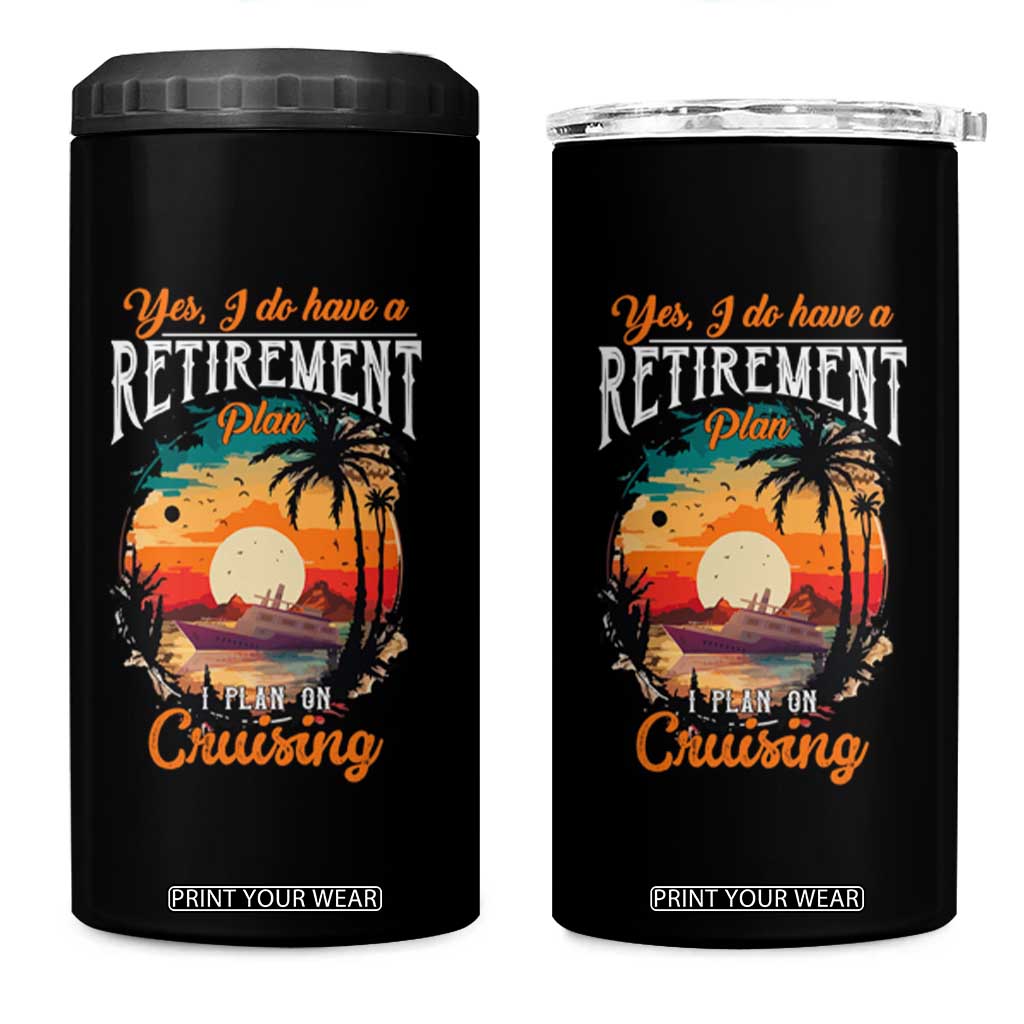 Retirement Cruising 4 in 1 Can Cooler Tumbler Yes I Do Have A Plan On Cruising Retired Cruiser TS09 One Size: 16 oz Black Print Your Wear