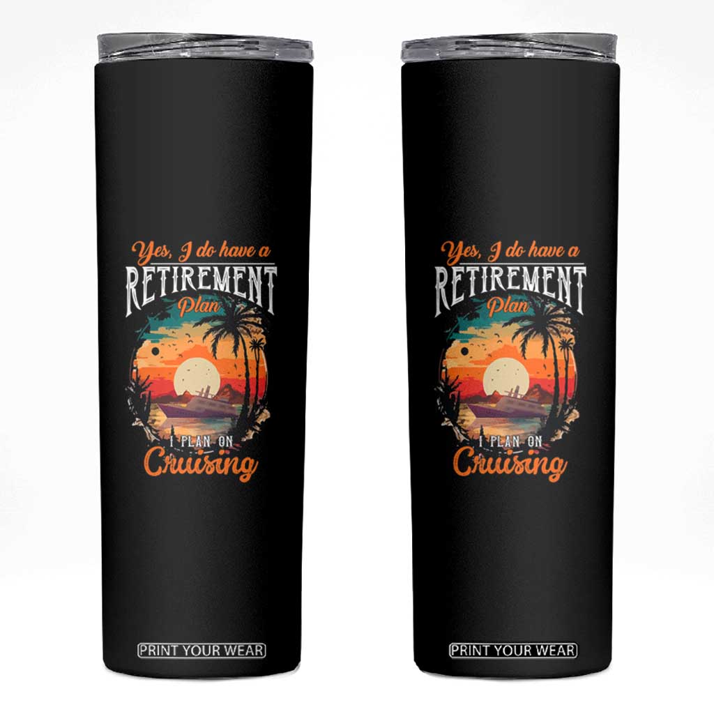 Retirement Cruising Skinny Tumbler Yes I Do Have A Plan On Cruising Retired Cruiser TS09 Black Print Your Wear