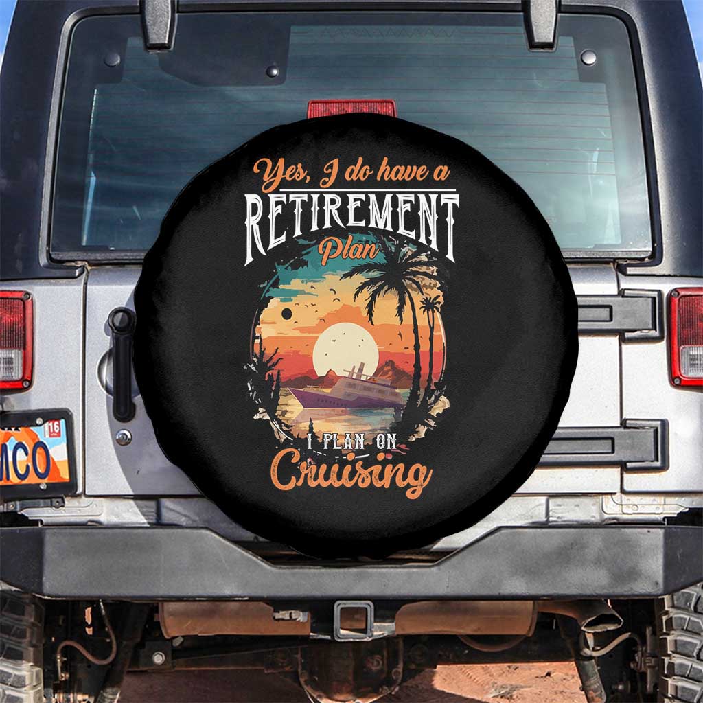 Retirement Cruising Spare Tire Cover Yes I Do Have A Plan On Cruising Retired Cruiser TS09 No hole Black Print Your Wear
