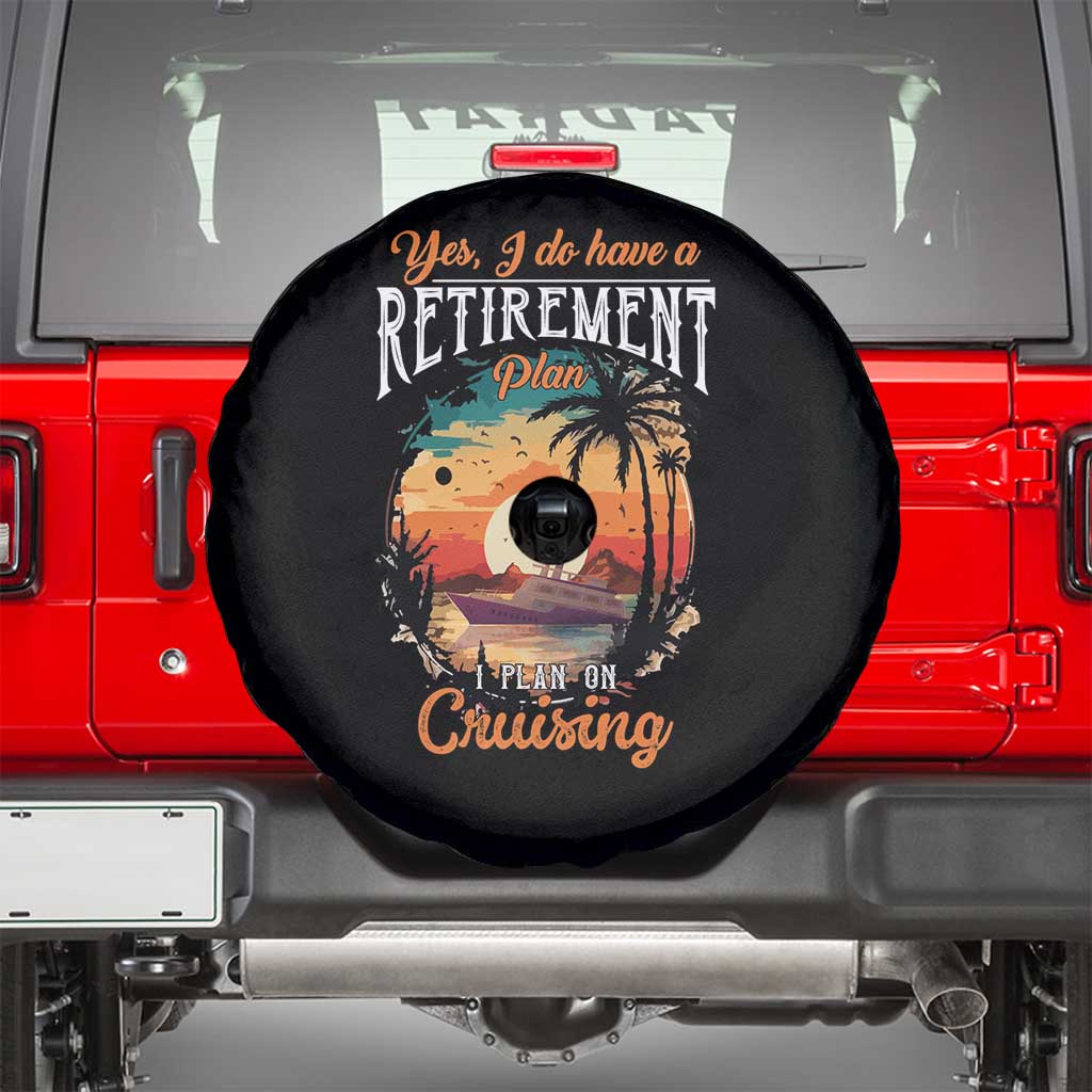 Retirement Cruising Spare Tire Cover Yes I Do Have A Plan On Cruising Retired Cruiser TS09 Black Print Your Wear