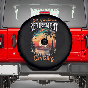 Retirement Cruising Spare Tire Cover Yes I Do Have A Plan On Cruising Retired Cruiser TS09 Black Print Your Wear