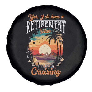 Retirement Cruising Spare Tire Cover Yes I Do Have A Plan On Cruising Retired Cruiser TS09 Print Your Wear