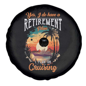 Retirement Cruising Spare Tire Cover Yes I Do Have A Plan On Cruising Retired Cruiser TS09 Print Your Wear