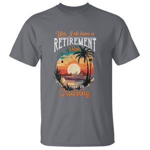 Retirement T Shirt Yes I Do Have A Plan On Cruising Retired Cruiser TS09 Charcoal Printyourwear