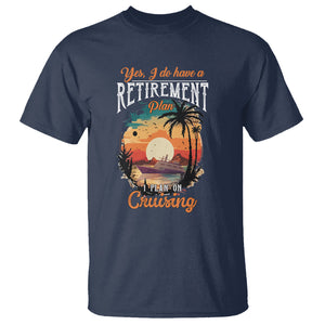 Retirement T Shirt Yes I Do Have A Plan On Cruising Retired Cruiser TS09 Navy Printyourwear