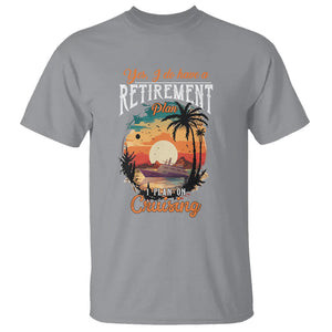 Retirement T Shirt Yes I Do Have A Plan On Cruising Retired Cruiser TS09 Sport Gray Printyourwear