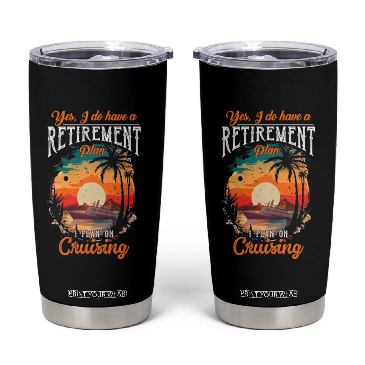 Retirement Cruising Tumbler Cup Yes I Do Have A Plan On Cruising Retired Cruiser TS09 Black Print Your Wear