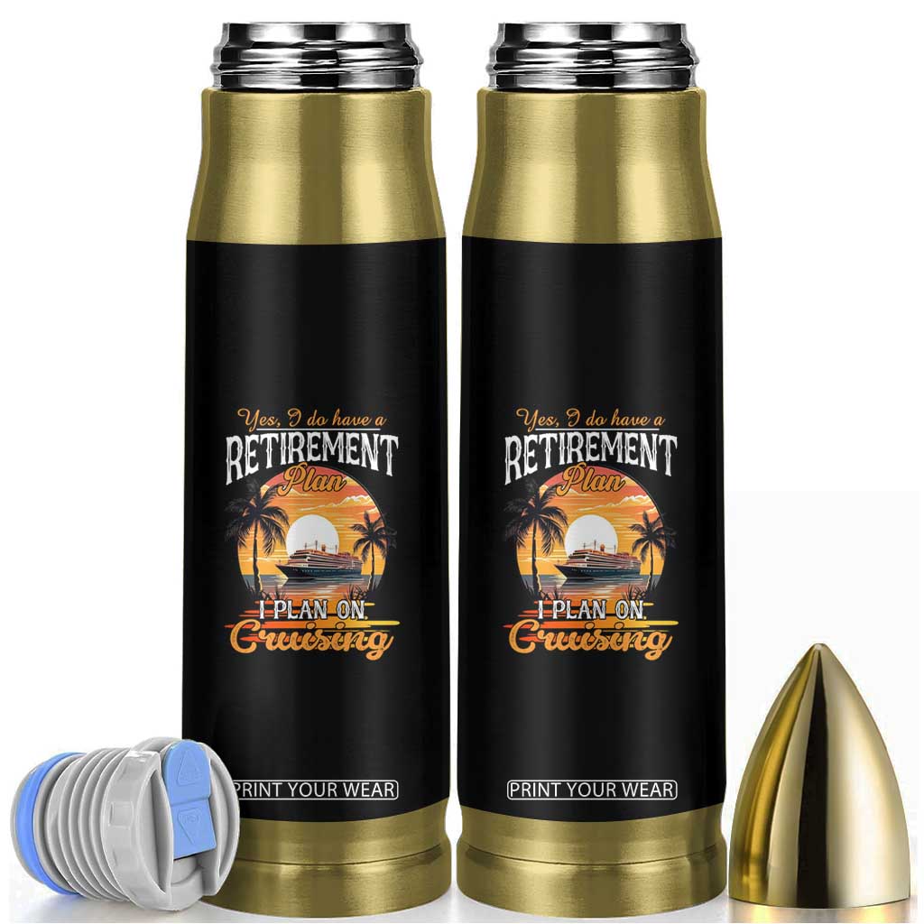 Funny Retirement Cruising Bullet Tumbler Yes I Do Have A Plan On Cruising Retired Cruiser TS09 Black Print Your Wear