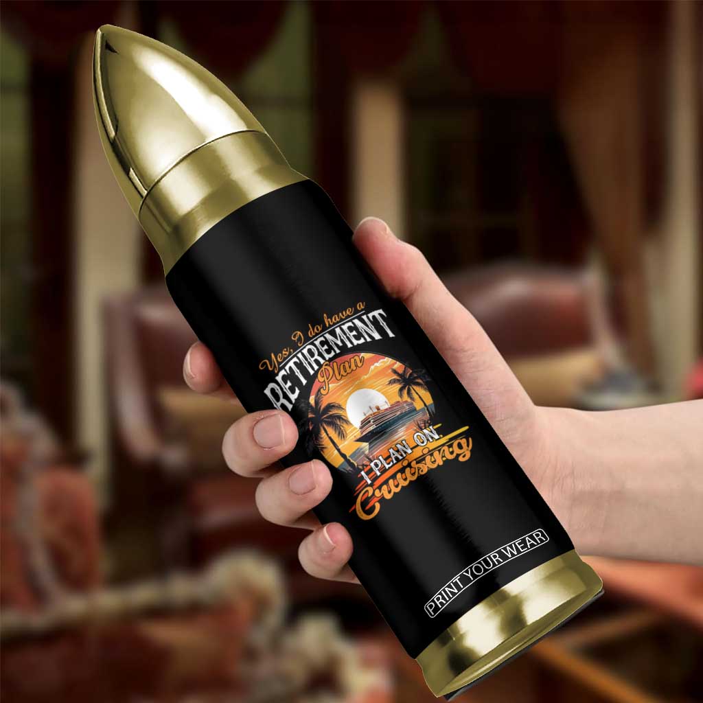 Funny Retirement Cruising Bullet Tumbler Yes I Do Have A Plan On Cruising Retired Cruiser TS09 Print Your Wear