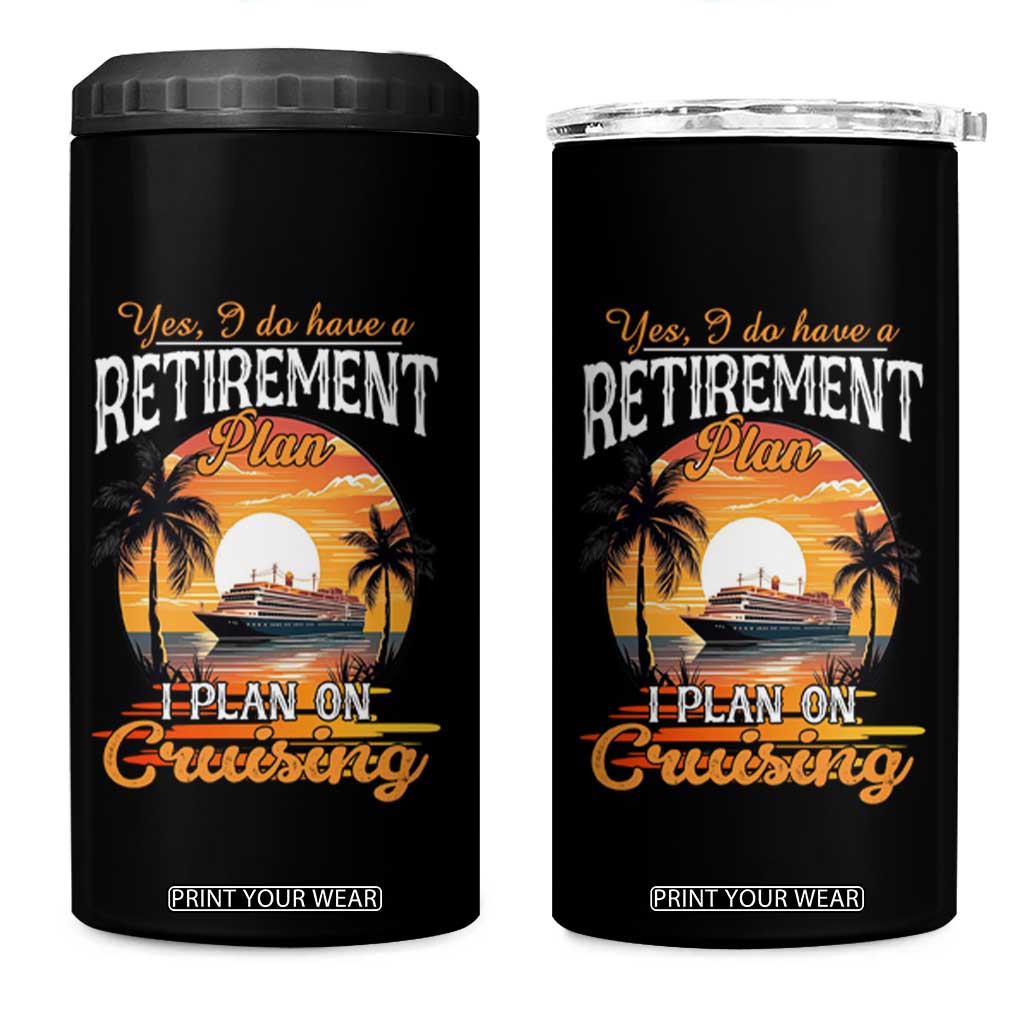 Funny Retirement Cruising 4 in 1 Can Cooler Tumbler Yes I Do Have A Plan On Cruising Retired Cruiser TS09 One Size: 16 oz Black Print Your Wear