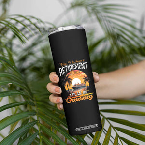 Funny Retirement Cruising Skinny Tumbler Yes I Do Have A Plan On Cruising Retired Cruiser TS09 Print Your Wear