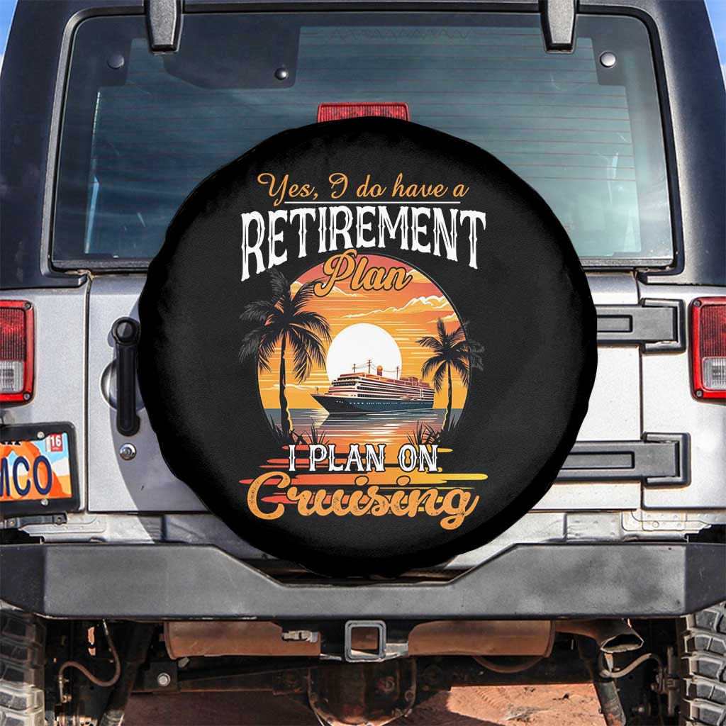 Funny Retirement Cruising Spare Tire Cover Yes I Do Have A Plan On Cruising Retired Cruiser TS09 No hole Black Print Your Wear