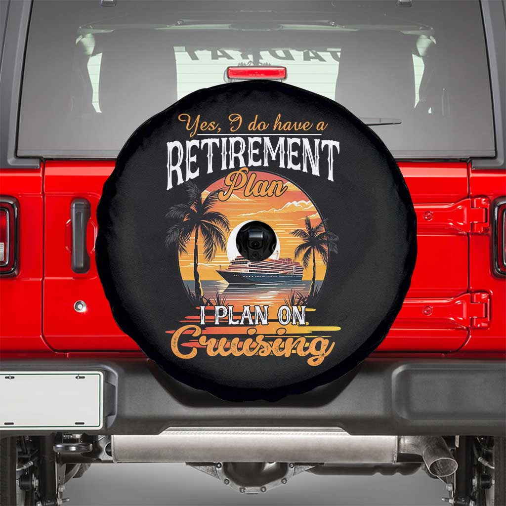 Funny Retirement Cruising Spare Tire Cover Yes I Do Have A Plan On Cruising Retired Cruiser TS09 Black Print Your Wear