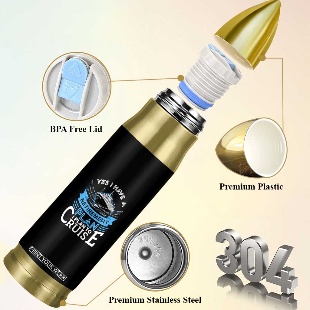 Retirement Bullet Tumbler Yes I Do Have A Plan To Cruise Retired Cruising TS09 Print Your Wear