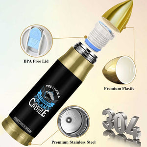 Retirement Bullet Tumbler Yes I Do Have A Plan To Cruise Retired Cruising TS09 Print Your Wear