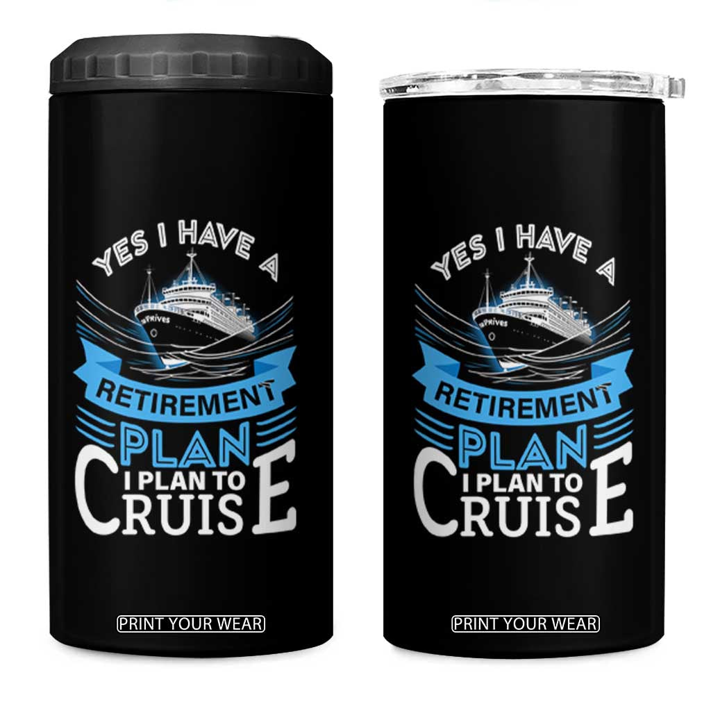 Retirement 4 in 1 Can Cooler Tumbler Yes I Do Have A Plan To Cruise Retired Cruising TS09 One Size: 16 oz Black Print Your Wear