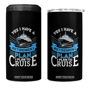 Retirement 4 in 1 Can Cooler Tumbler Yes I Do Have A Plan To Cruise Retired Cruising TS09 One Size: 16 oz Black Print Your Wear