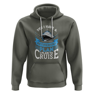 Retirement Hoodie Yes I Do Have A Plan To Cruise Retired Cruising TS09 Military Green Printyourwear