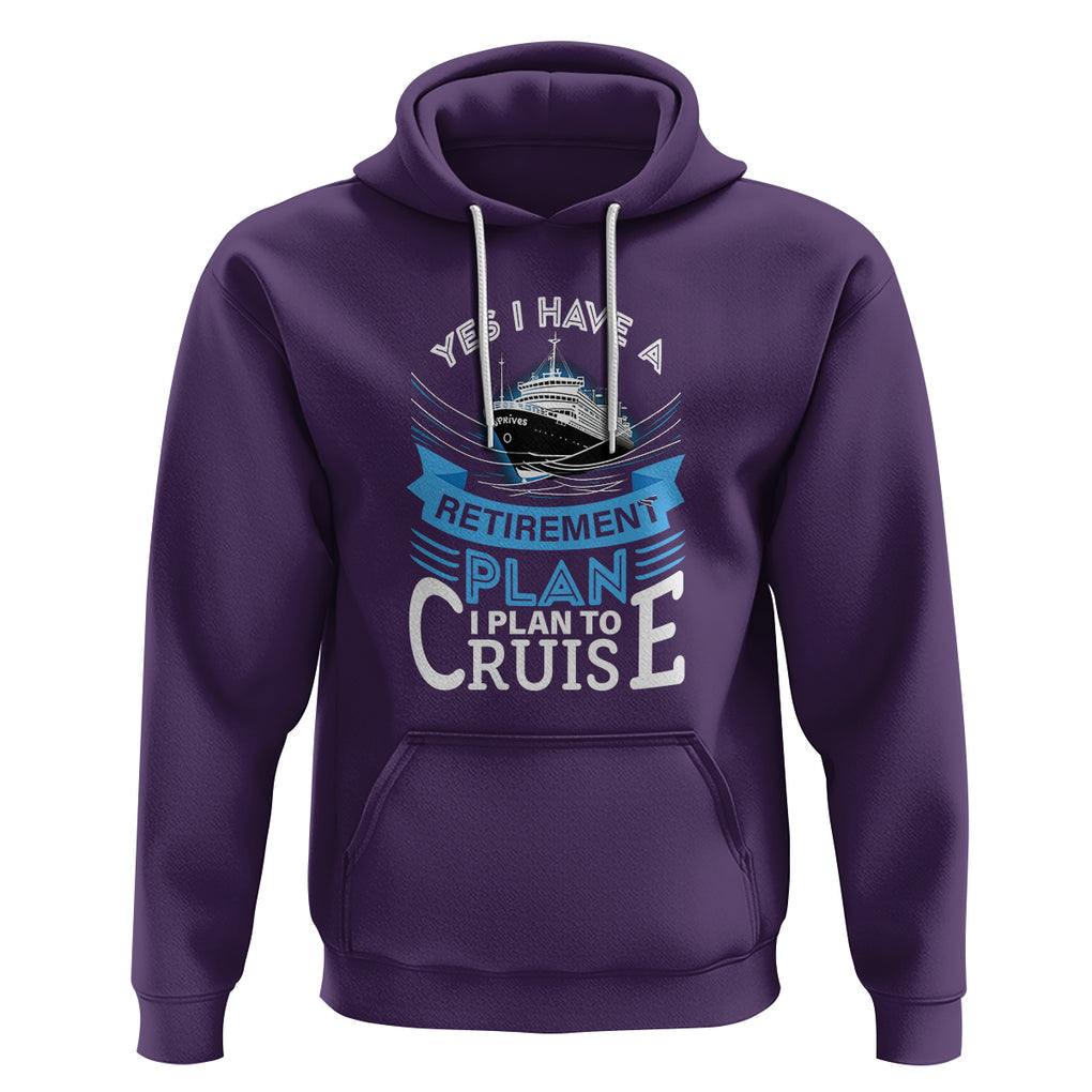 Retirement Hoodie Yes I Do Have A Plan To Cruise Retired Cruising TS09 Purple Printyourwear
