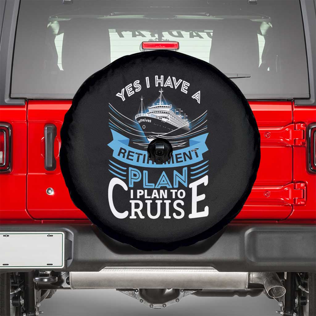 Retirement Spare Tire Cover Yes I Do Have A Plan To Cruise Retired Cruising TS09 Black Print Your Wear