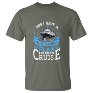 Retirement T Shirt - Yes I Do Have A Plan To Cruise Retired Cruising Humor Tee TS09 Military Green Printyourwear