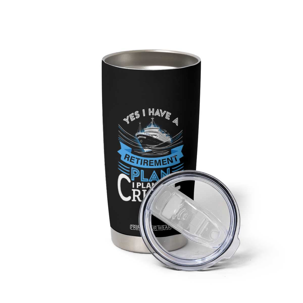 Retirement Tumbler Cup Yes I Do Have A Plan To Cruise Retired Cruising TS09 Print Your Wear