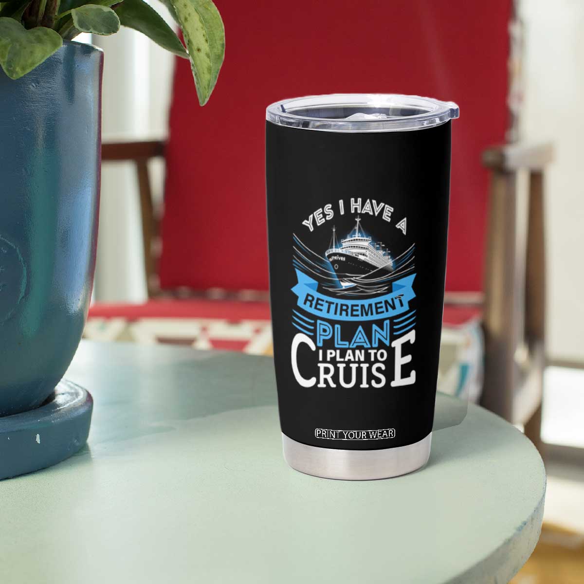 Retirement Tumbler Cup Yes I Do Have A Plan To Cruise Retired Cruising TS09 Print Your Wear