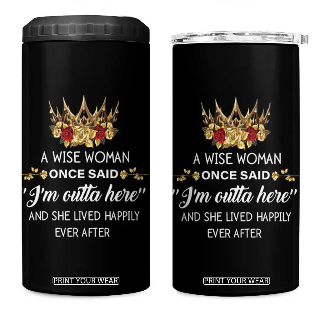Funny Retirement 4 in 1 Can Cooler Tumbler A Wise Woman Once Said I'm Outta Here TS09 One Size: 16 oz Black Print Your Wear