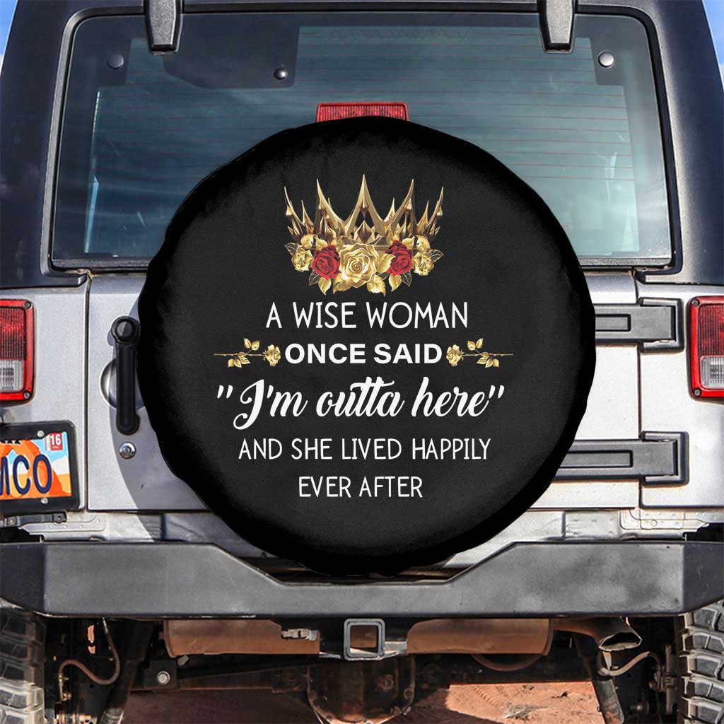 Funny Retirement Spare Tire Cover A Wise Woman Once Said I'm Outta Here TS09 No hole Black Print Your Wear