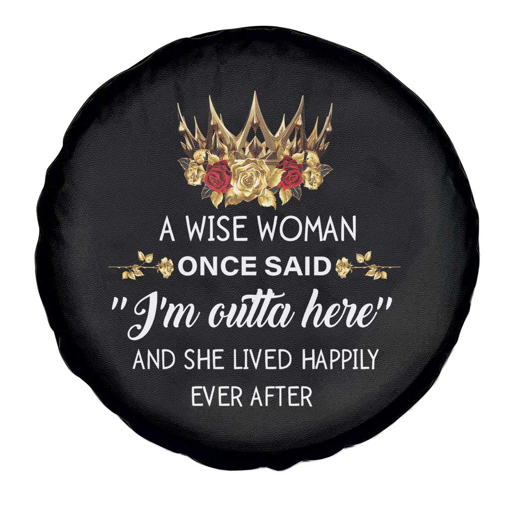 Funny Retirement Spare Tire Cover A Wise Woman Once Said I'm Outta Here TS09 Print Your Wear