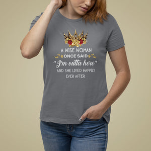 Retirement T Shirt For Women A Wise Woman Once Said I'm Outta Here Funny Retired TS09 Charcoal Printyourwear