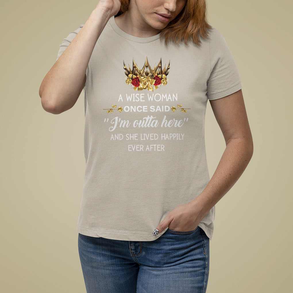 Retirement T Shirt For Women A Wise Woman Once Said I'm Outta Here Funny Retired TS09 Sand Printyourwear