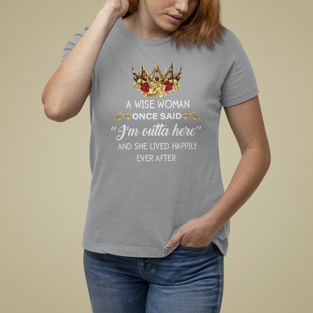 Retirement T Shirt For Women A Wise Woman Once Said I'm Outta Here Funny Retired TS09 Sport Gray Printyourwear